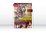 Živá historie 12/2012 – Mýty & skutečnost: Záhadní Mayové. Kde se vzala představa, že věděli víc než my?